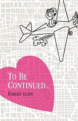 To be continued... by Luhn, Robert