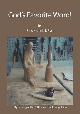 God's Favorite Word! by Rye, Kermit J.