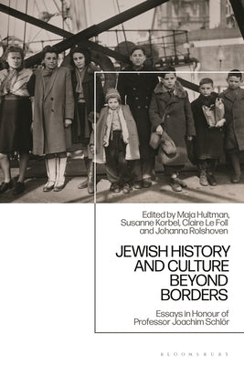 Jewish History and Culture Beyond Borders: Essays in Honour of Professor Joachim Schlör by Hultman, Maja