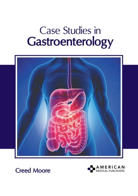 Case Studies in Gastroenterology by Moore, Creed