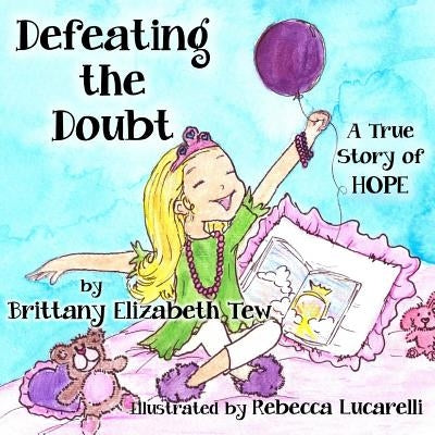 Defeating the Doubt: A True Story of Hope by Lucarelli, Rebecca