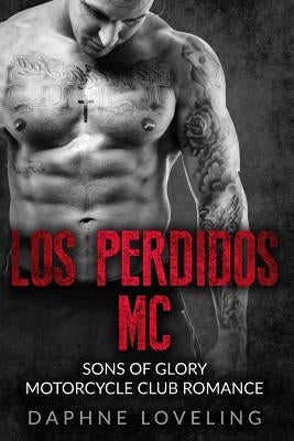 Los Perdidos MC: Sons of Glory Motorcycle Club Romance by Loveling, Daphne