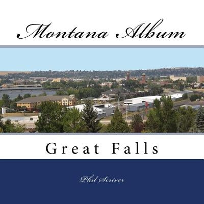 Montana Album Great Falls by Scriver, Phil