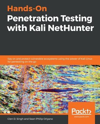 Hands-On Penetration Testing with Kali NetHunter by Oriyano, Sean-Philip