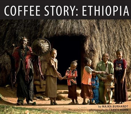Coffee Story: Ethiopia by Burhardt, Majka