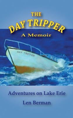 The Day Tripper: A Memior by Berman, Len
