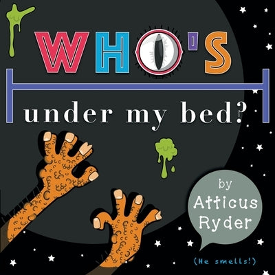 Who's Under My Bed by Ryder, Atticus
