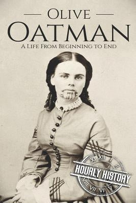 Olive Oatman: A Life From Beginning to End by History, Hourly