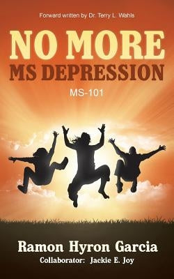 No More MS Depression: Ms-101 by Garcia, Ramon Hyron