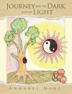 Journey into the Dark and the Light by Harz, Annabel