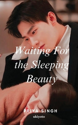 Waiting For the Sleeping Beauty by Singh, Priya