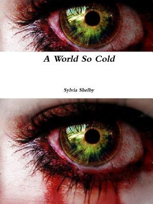 A World So Cold by Shelby, Sylvia