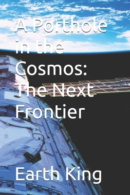 A Porthole in the Cosmos: The Next Frontier by Gudur, Pruthviraj Upendra