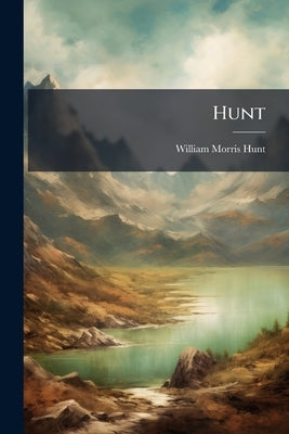 Hunt by Hunt, William Morris