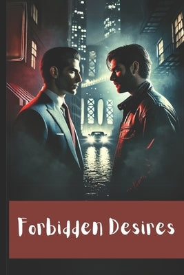 Forbidden Desires: A Steamy Gay Romance Thriller by Cossaboon, Pete