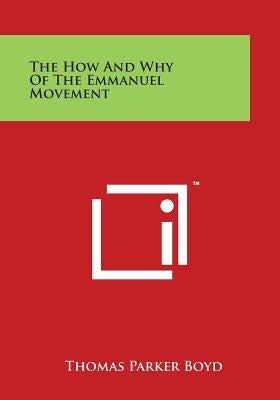 The How and Why of the Emmanuel Movement by Boyd, Thomas Parker