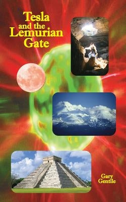 Tesla and the Lemurian Gate by Gentile, Gary