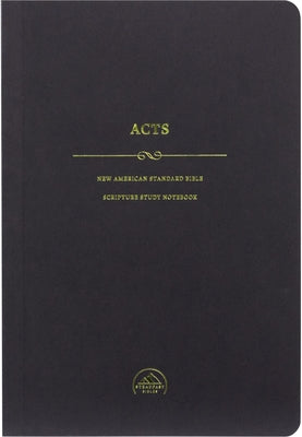 NASB Scripture Study Notebook: Acts by Steadfast Bibles