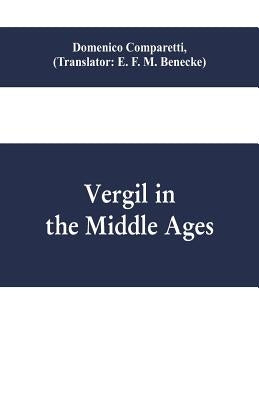 Vergil in the Middle Ages by Comparetti, Domenico