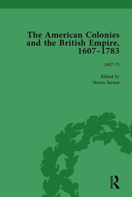 The American Colonies and the British Empire, 1607-1783, Part I Vol 1 by Sarson, Steven