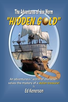 The Adventures of Joe Worm: "Hidden Gold" by Kenerson, Ed