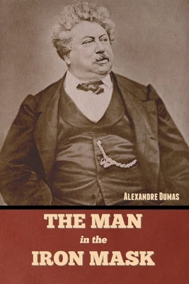 The Man in the Iron Mask by Dumas, Alexandre