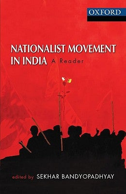 Nationalist Movement in India: A Reader by Bandyopadhyay, Sekhar