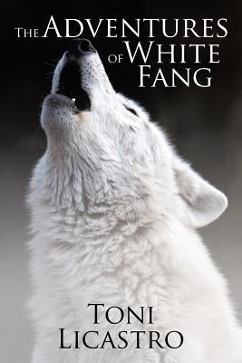 The Adventures of White Fang by Licastro, Toni