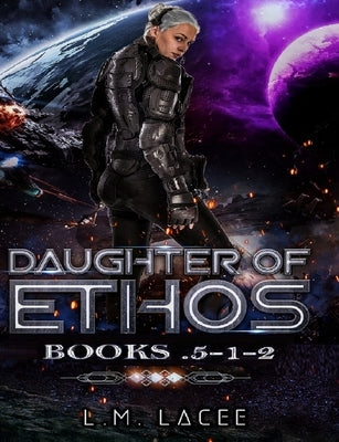 Daughter Of Ethos: 0.5 - 1 - 2 by Lacee, L. M.