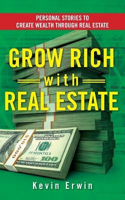 Grow Rich with Real Estate: Personal Stories to Create Wealth Through Real Estate by Leplatt, Cheryl