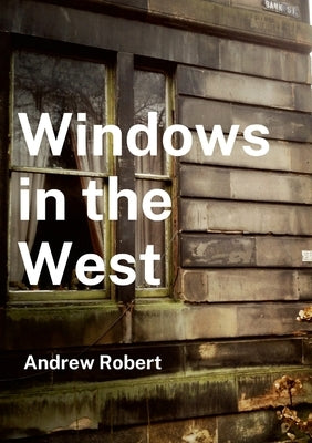 Windows in the West by Robert, Andrew