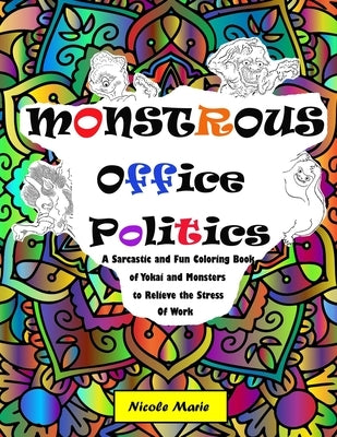 Monstrous Office Politics: A Sarcastic and Fun Coloring Book of Yokai and Monsters to Relieve the Stress of Work by Marie, Nicole