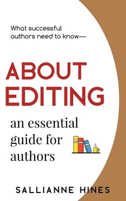 About Editing: an essential guide for authors by Hines, Sallianne