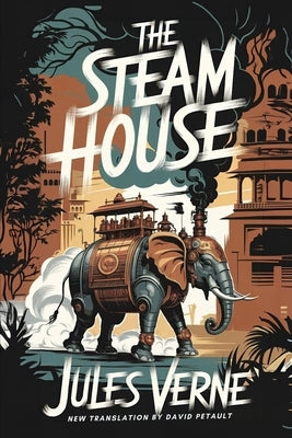 The Steam House: A New Translation in Modern Accessible English by Petault, David