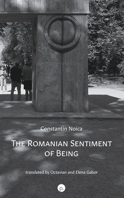 The Romanian Sentiment of Being by Gabor, Octavian