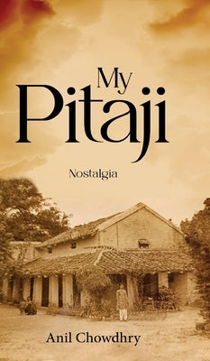 My Pitaji - Nostalgia by Chowdhry, Anil