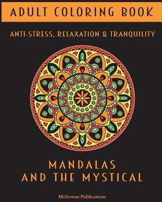 Adult Coloring Book - Mandalas and the mystical by McGowan Publications