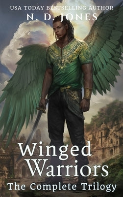 Winged Warriors: The Complete Trilogy by Jones, N. D.