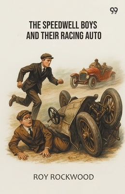 The Speedwell Boys And Their Racing Auto by Rockwood, Roy