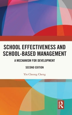 School Effectiveness and School-Based Management: A Mechanism for Development by Cheng, Yin Cheong