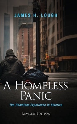 A Homeless Panic: The Homeless Experience in America by Lough, James H.
