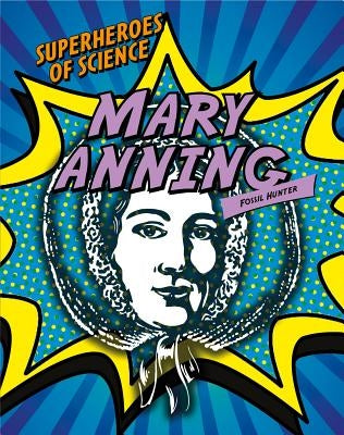 Mary Anning: Fossil Hunter by Snedden, Robert