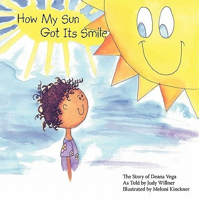 How My Sun Got Its Smile: The Story of Deana Vega by Willner, Judy
