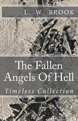 The Fallen Angels Of Hell: Timeless Collection by Brook, L. W.