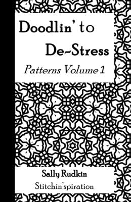 Doodlin' to De-Stress: Patterns Vol. 1 by Rudkin, Sally