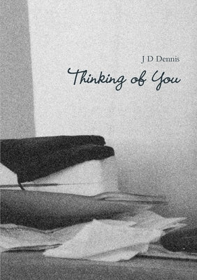 Thinking of You by Dennis, J. D.