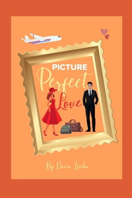 Picture Perfect Love by Lucka, Dana