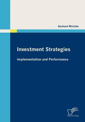 Investment Strategies: Implementation and Performance by Wörtche, Gerhard