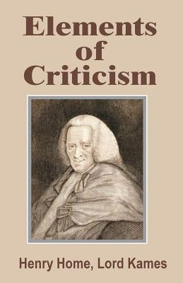 Elements of Criticism by Home, Lord Kames Henry