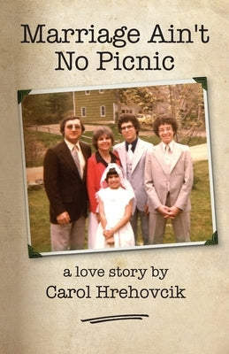 Marriage Ain't No Picnic by Hrehovcik, Carol